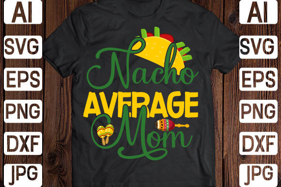 Nacho Average Mom SVG: A Designer’s Embroidery Review