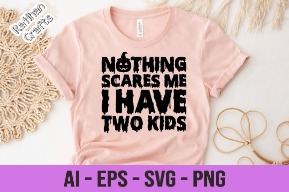 Review: Nothing Scares Me I Have Two Kids SVG for Embroidery