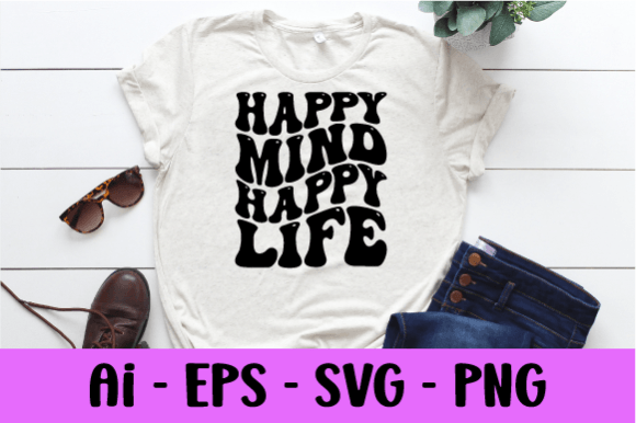 Reviewing Happy Mind Happy Life Wavy T Shirt Svg