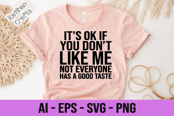 Reviewing If You Don t Like Me Not Everyone Svg for Embroidery