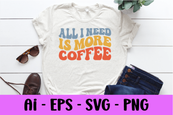 Reviewing the All I Need is More Coffee Wavy Tee