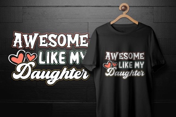 Reviewing the Awesome Like My Daughter Fathers Day Tee Design
